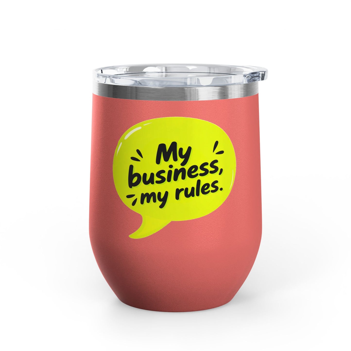 My business, my rules. Tumbler