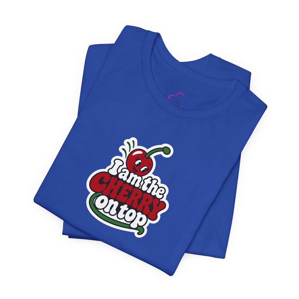 I am the cherry on top T-shirt