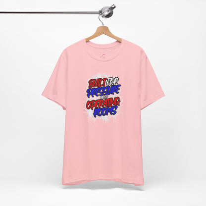 Built for pressure and operating rooms T-shirt