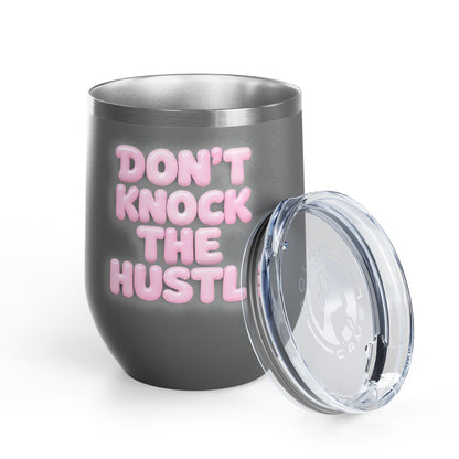 Don't knock the hustle Tumbler
