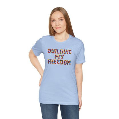 Building my freedom T-shirt