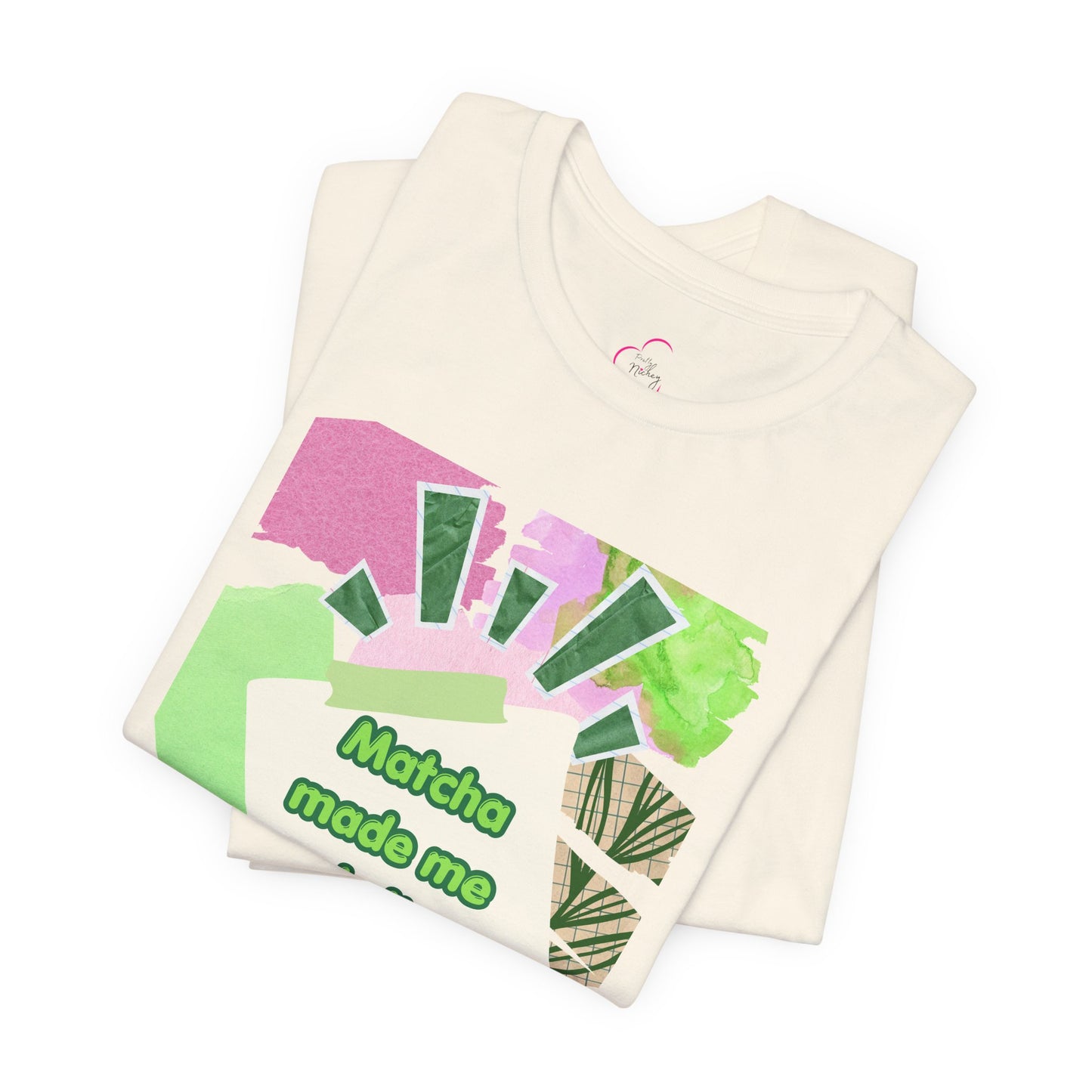 Matcha made me do it T-shirt