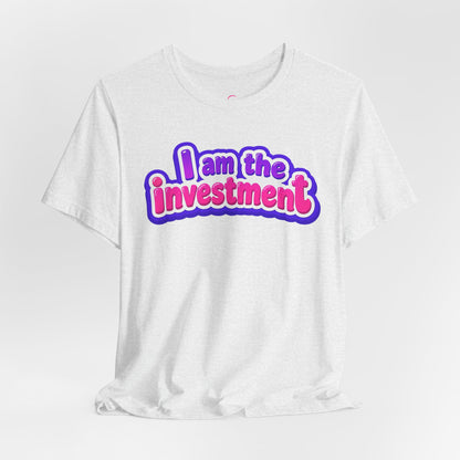 I am the investment T-shirt