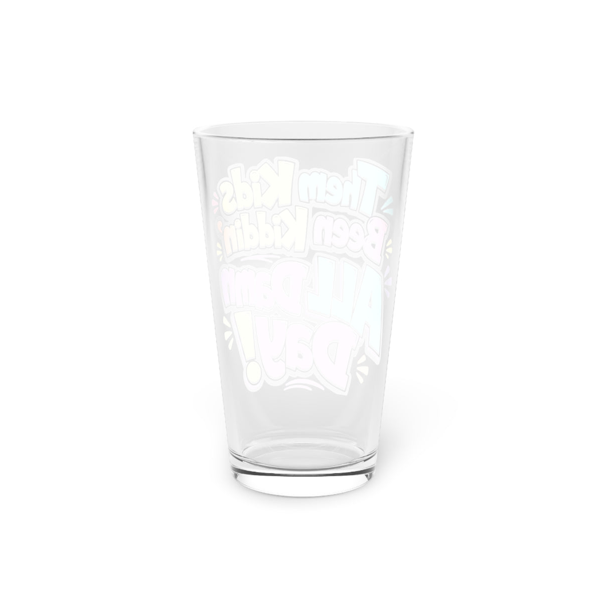 Them kids been kiddin all damn day Beer Glass