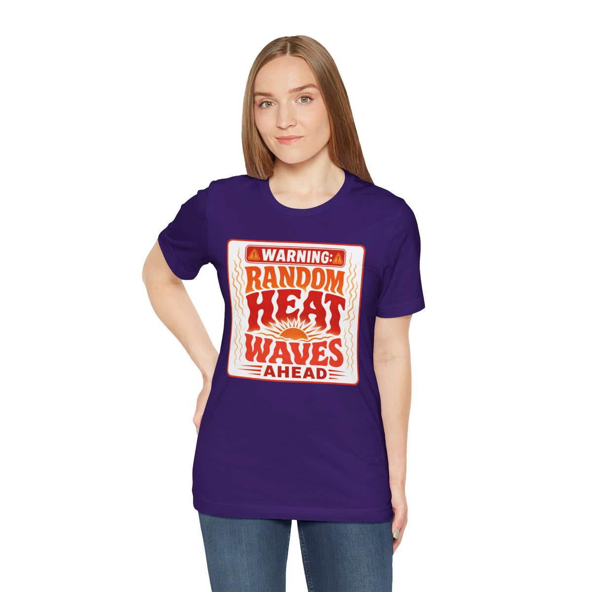 Warning: Random heat waves ahead T-shirt