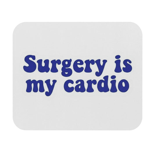 Surgery is my cardio Mouse Pad