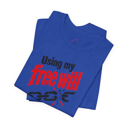 Using my free will T-shirt