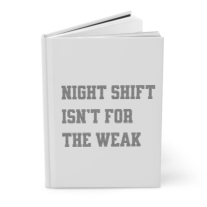 Night shift isn't for the weak Hardcover Journal