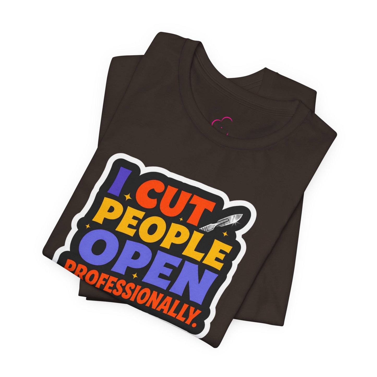 I cut people open professionally T-shirt