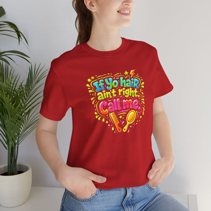 If yo hair ain't right call me T-shirt