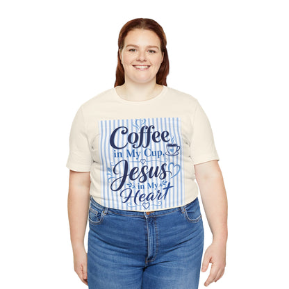 Coffee in my cup, Jesus in my heart T-shirt