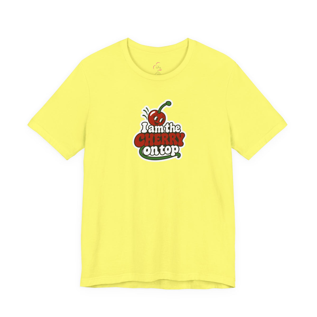 I am the cherry on top T-shirt