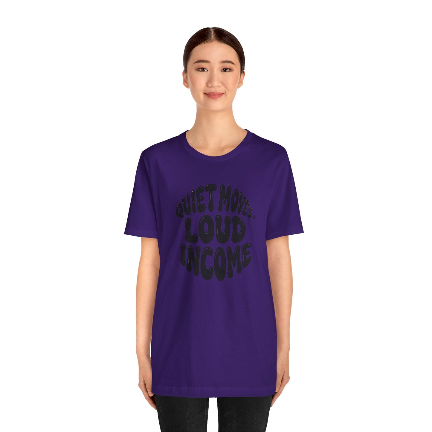 Quiet moves. Loud income T-shirt