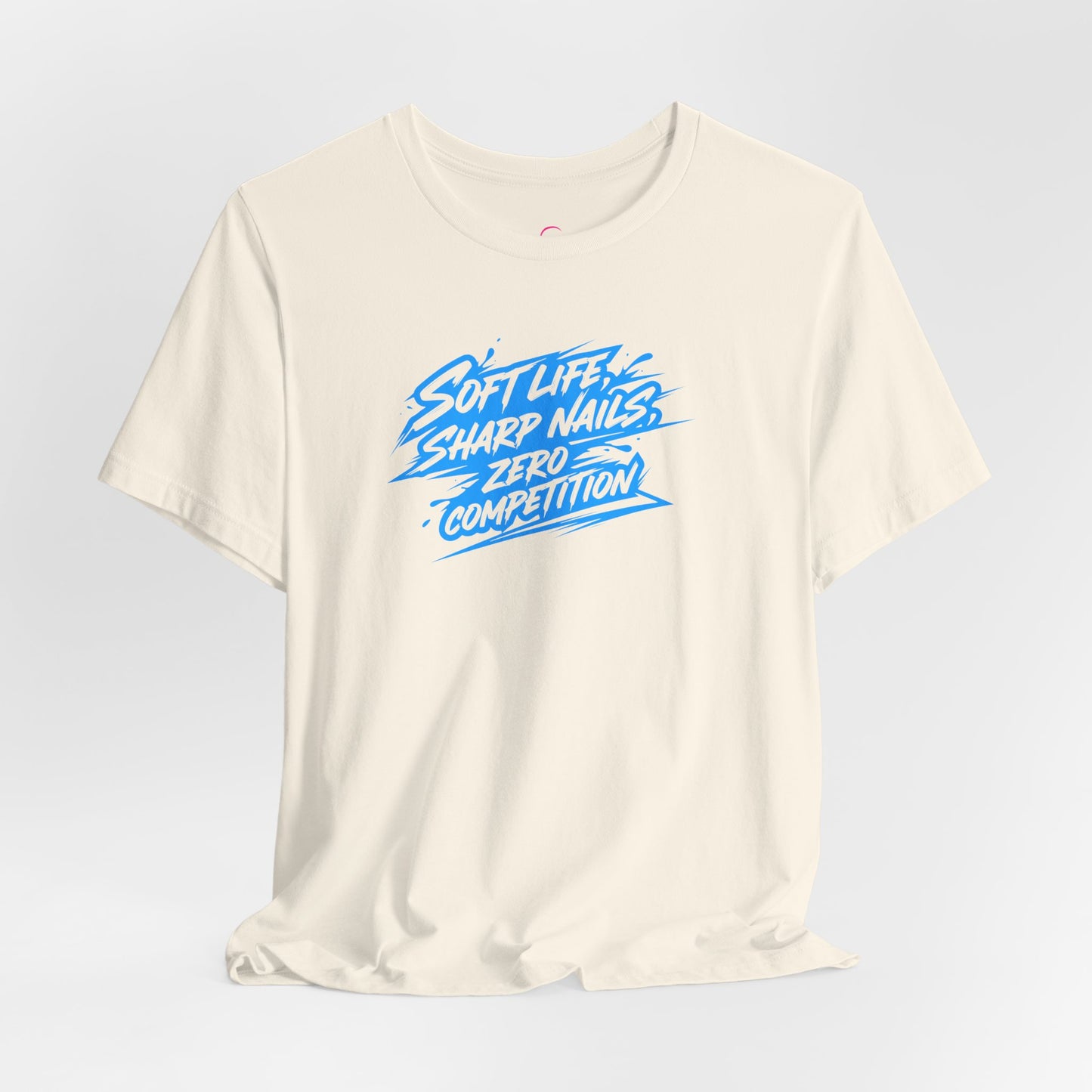 Soft life sharp nails zero competition T-shirt
