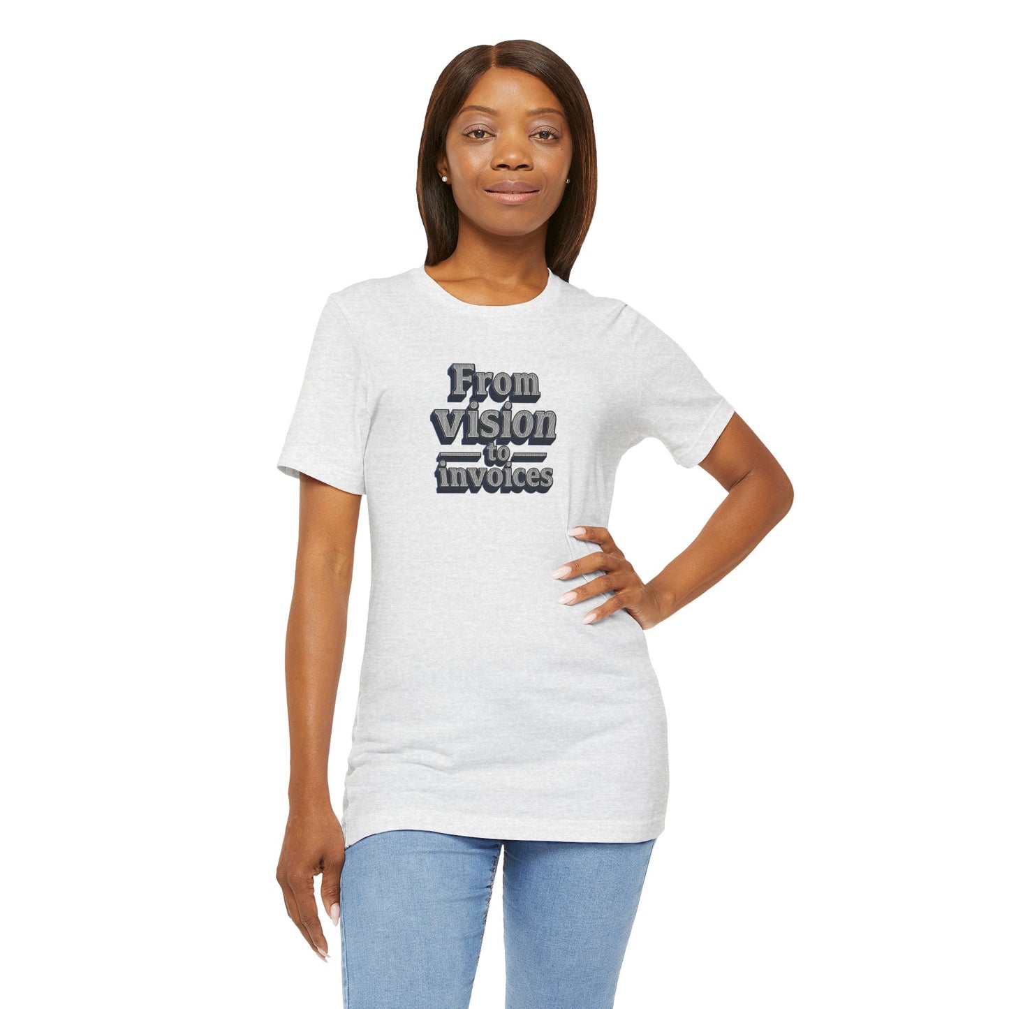 From vision to invoices T-shirt