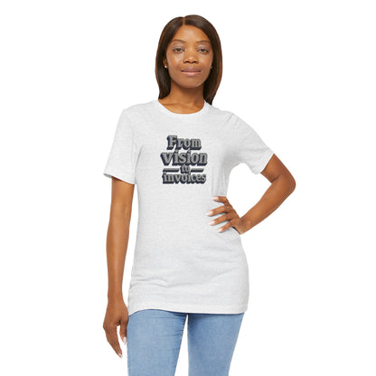 From vision to invoices T-shirt