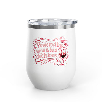 Powered by wine and bad decisions Wine Tumbler