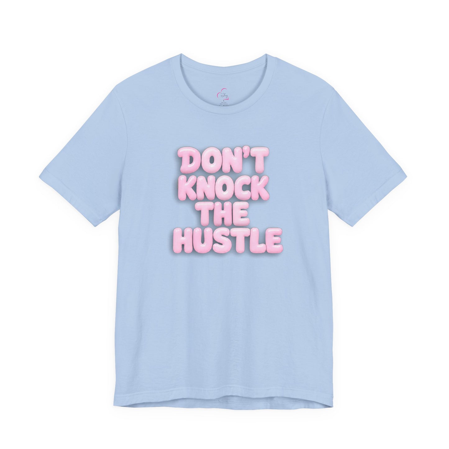 Don't knock the hustle T-shirt
