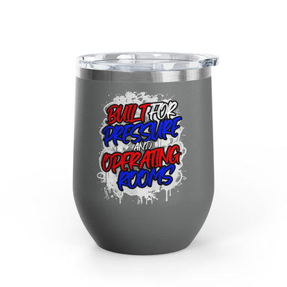 Built for pressure and operating rooms Tumbler