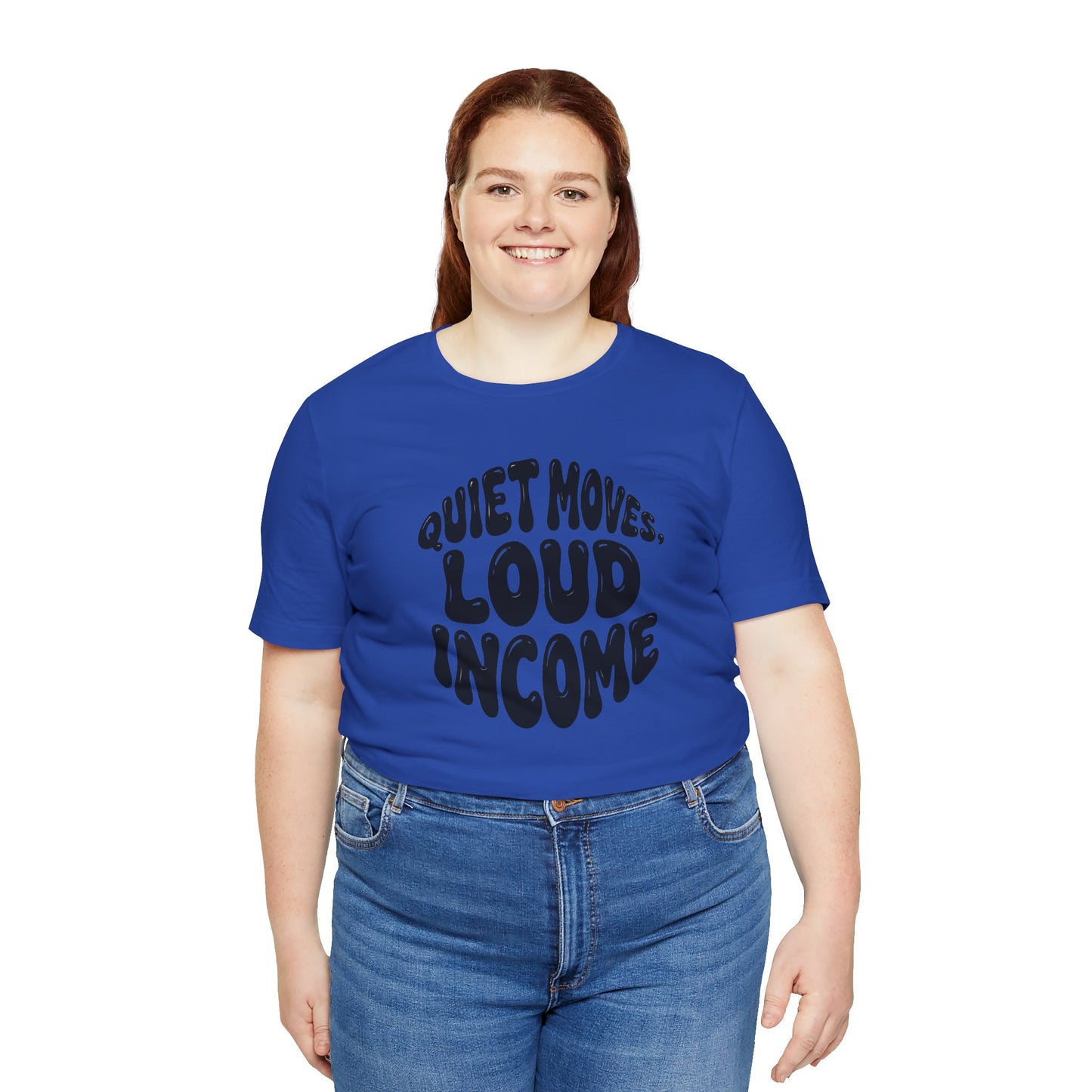 Quiet moves. Loud income T-shirt