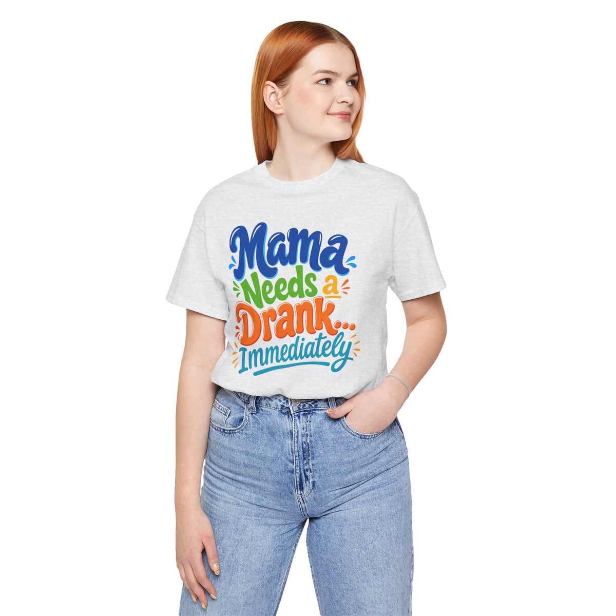 Mama needs a drank immediately T-shirt