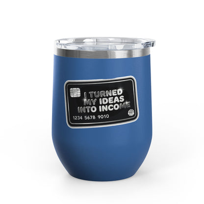 I turned my ideas into income Tumbler