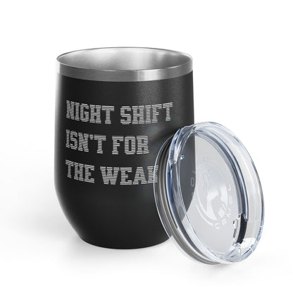 Night shift isn't for the weak Tumbler