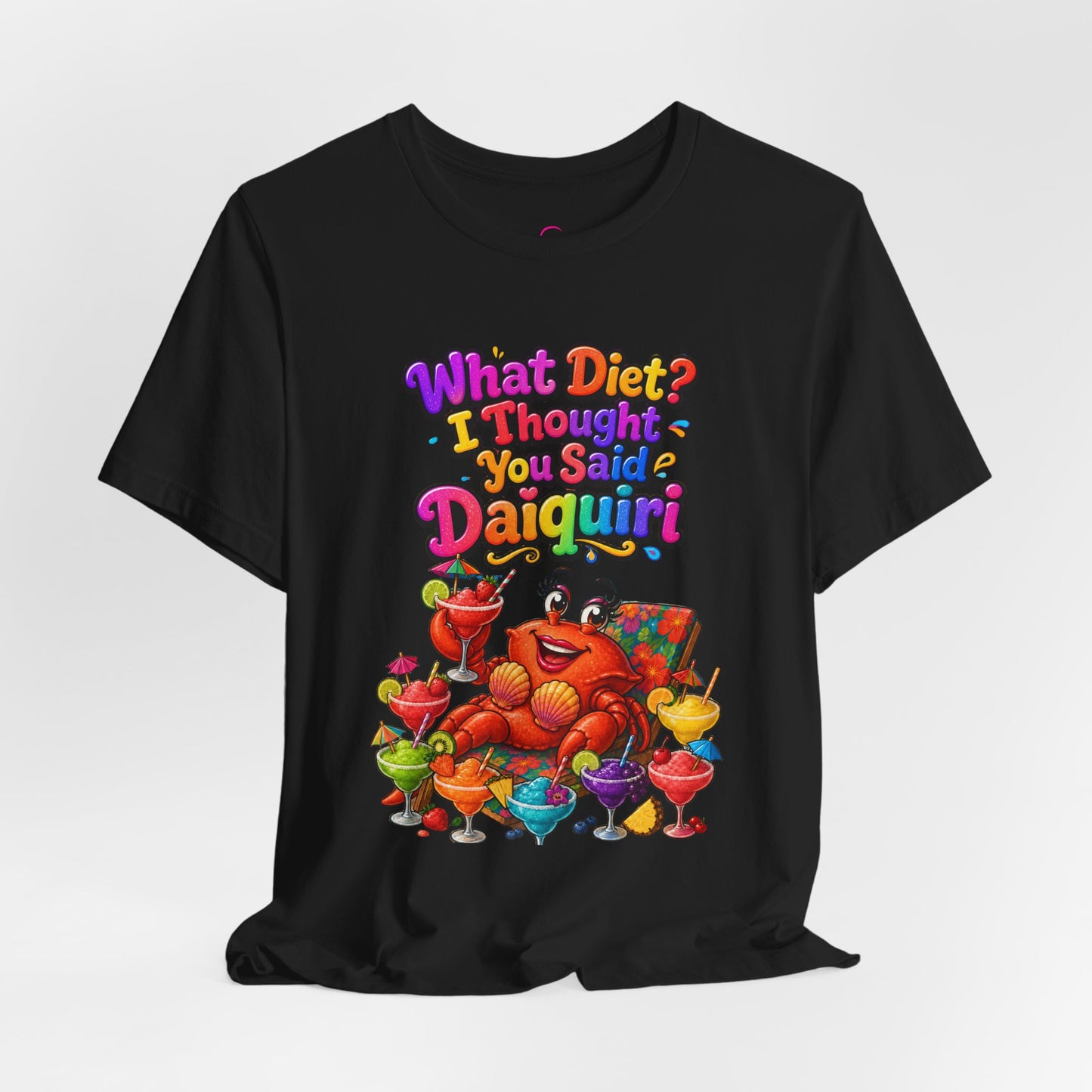 What diet? I thought you said daiquiri T-shirt