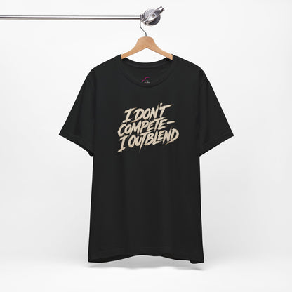 I don't compete I out blend T-shirt