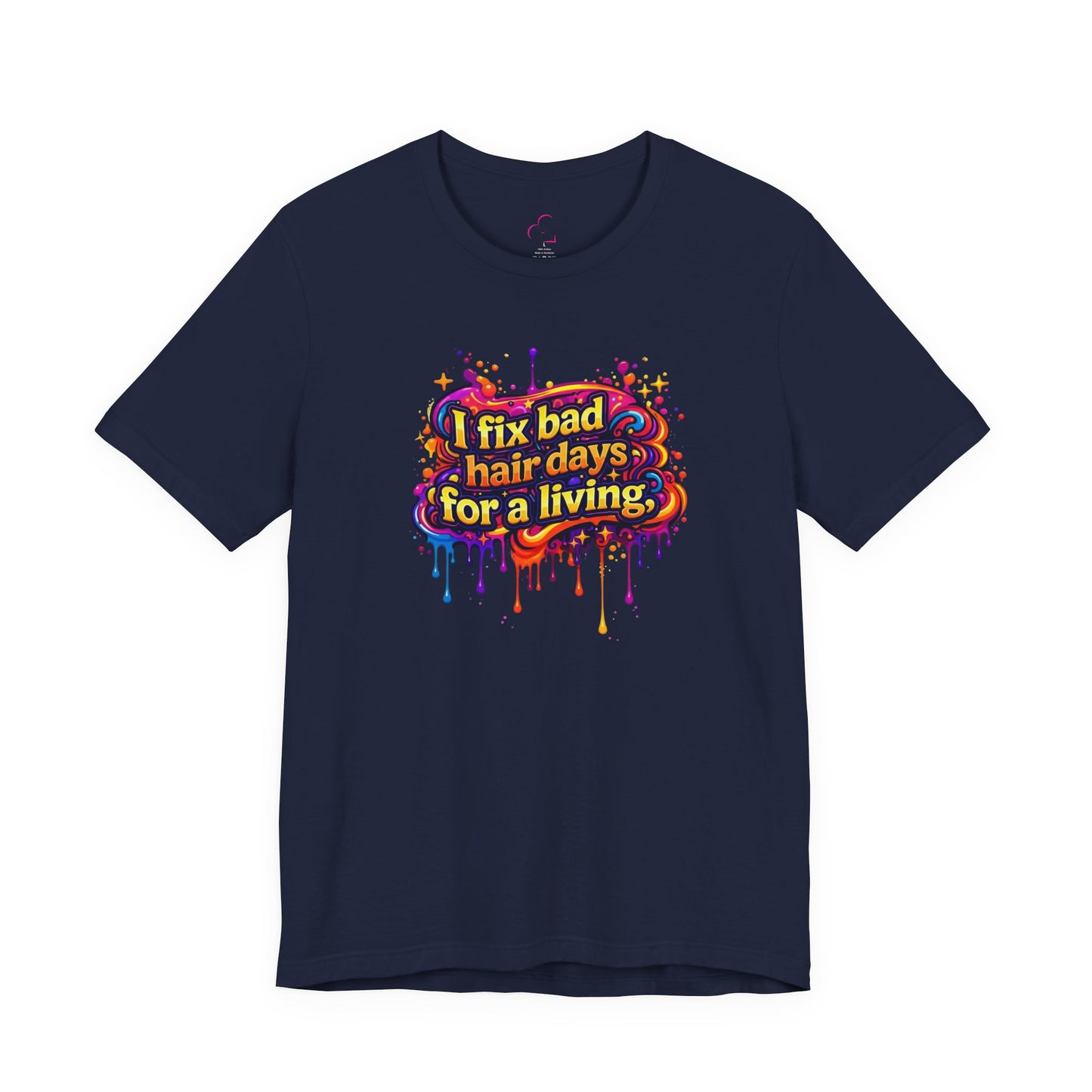I fix bad hair days for a living T-shirt