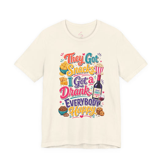 They got snacks. I got a drank. Everybody happy T-shirt