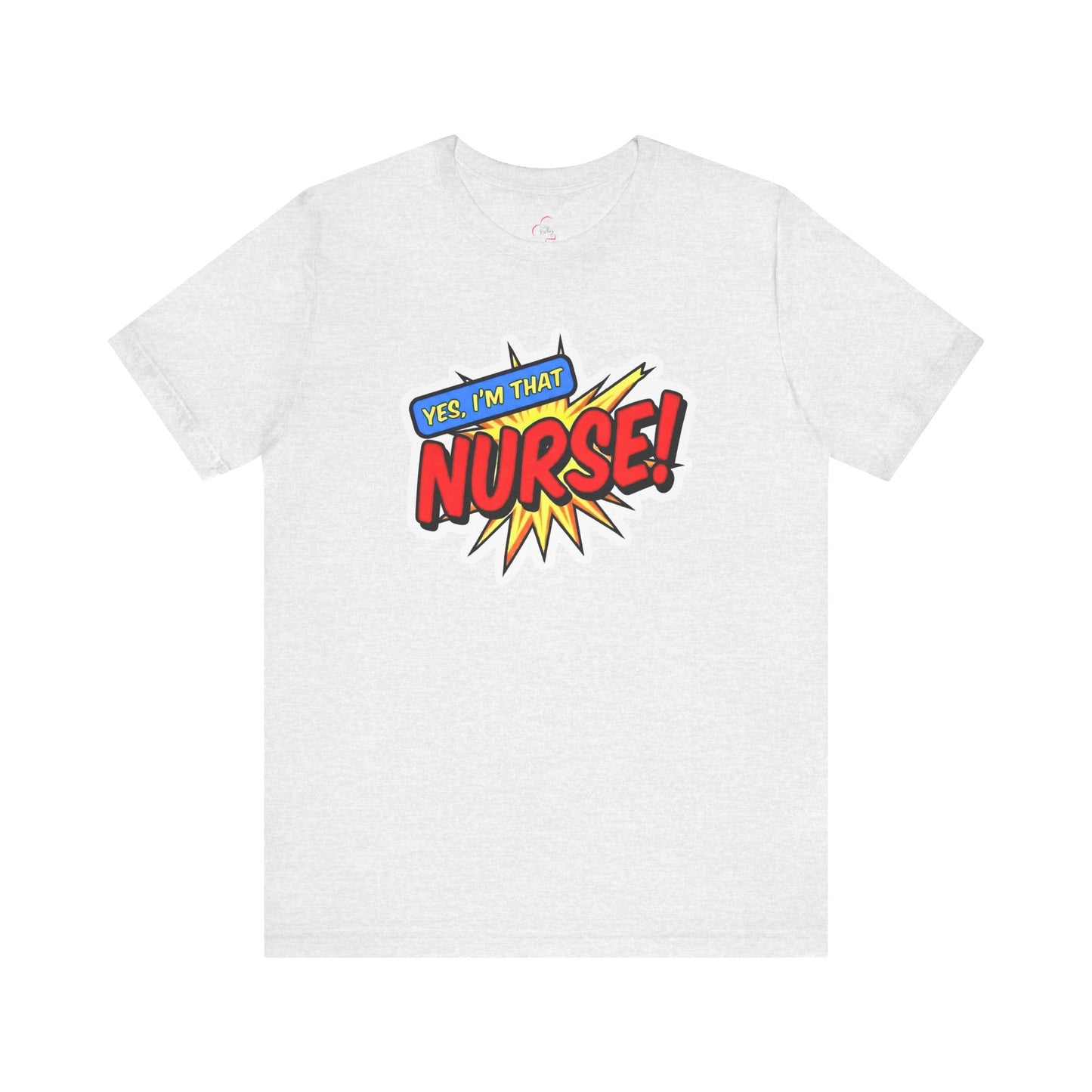 Yes, I'm that NURSE T-shirt