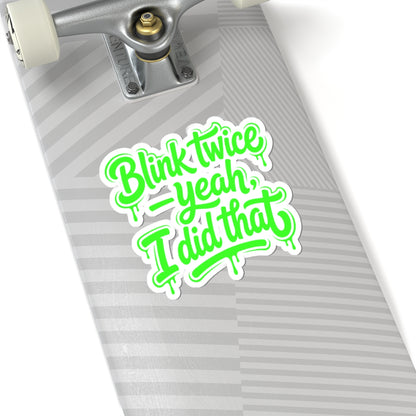 Blink twice yeah I did that Sticker