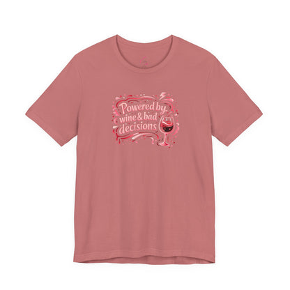 Powered by wine and bad decisions T-shirt