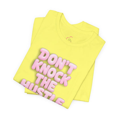 Don't knock the hustle T-shirt