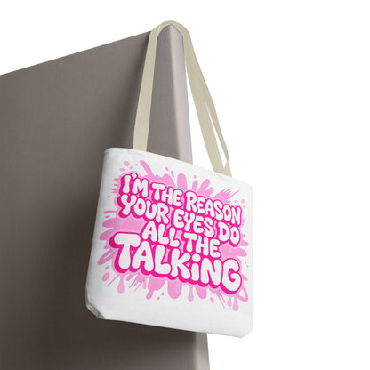 I'm the reason your eyes do all the talking Tote Bag