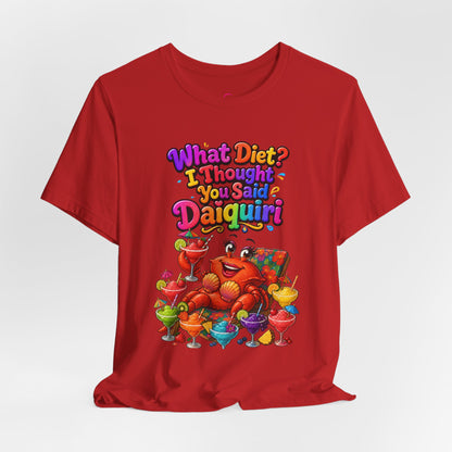 What diet? I thought you said daiquiri T-shirt