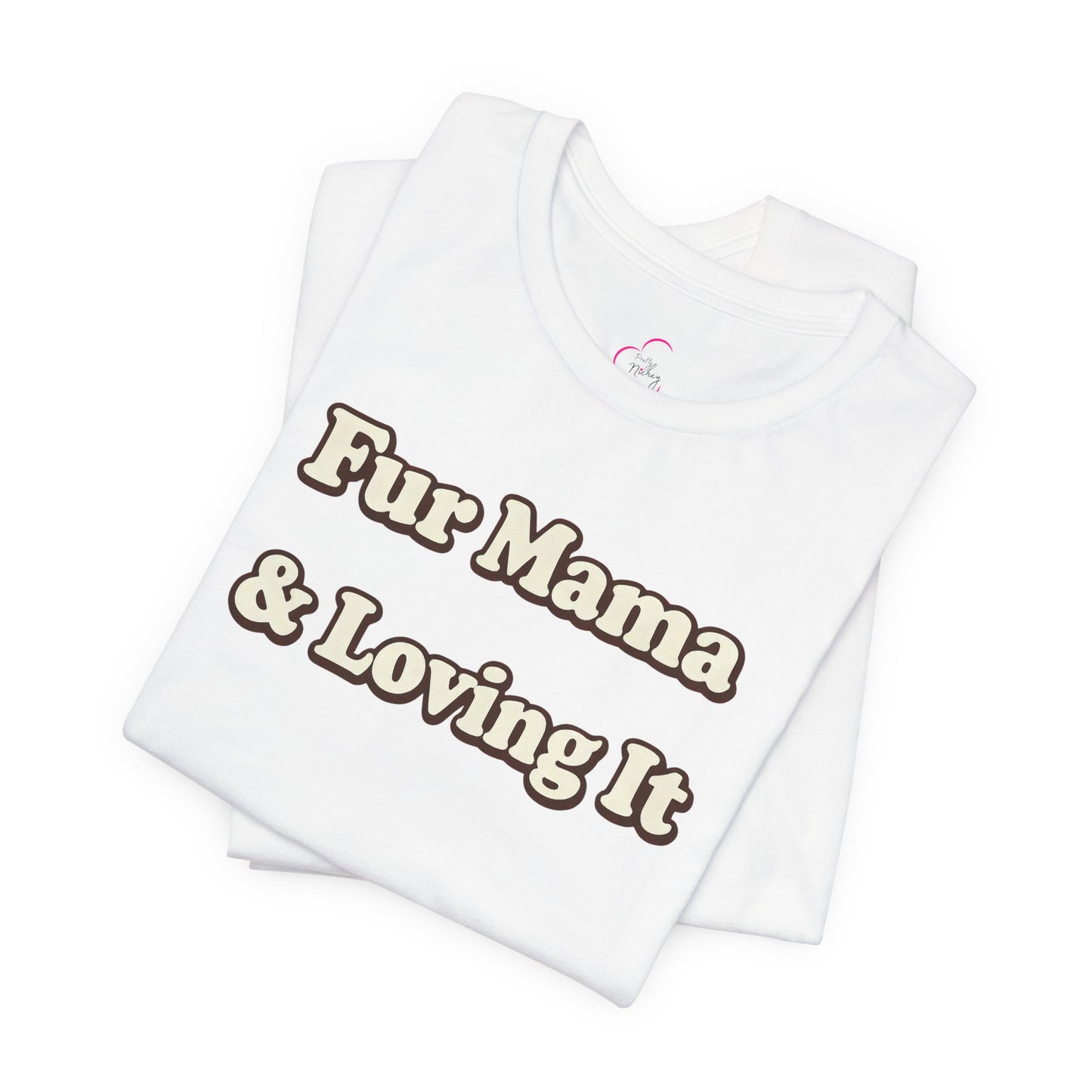 Fur mama & loving it T-shirt