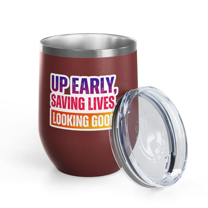 Up early, saving lives, looking good Tumbler