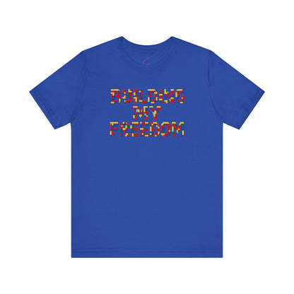 Building my freedom T-shirt