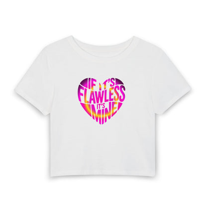 If it's flawless it's mine Crop Tee