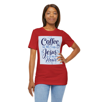 Coffee in my cup, Jesus in my heart T-shirt