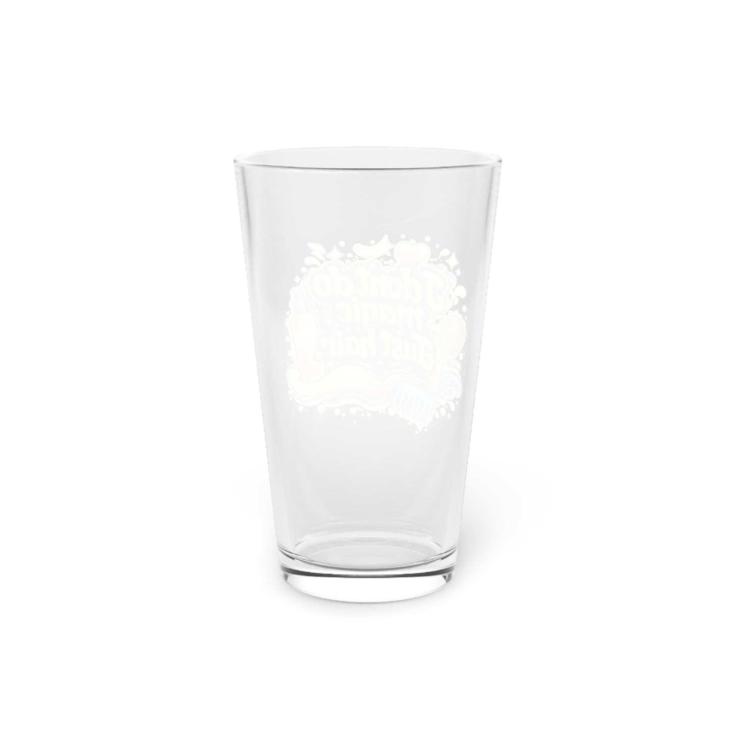 I don't do magic. Just hair Beer Glass