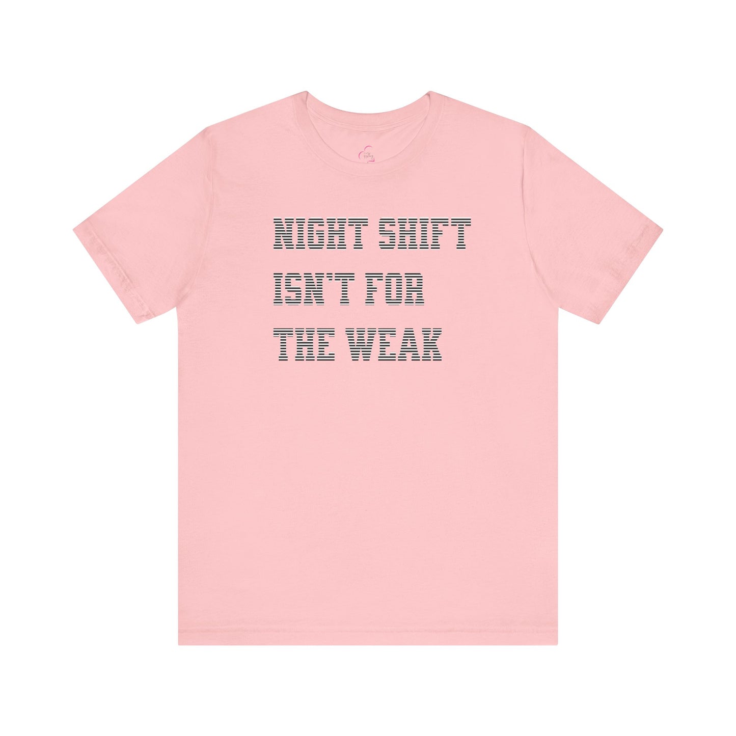 Night shift isn't for the weak T-shirt