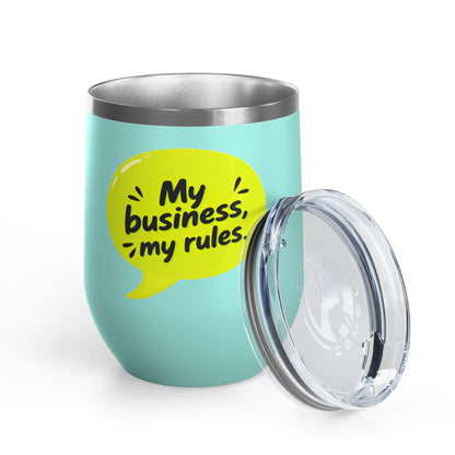 My business, my rules. Tumbler