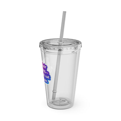 If your hair isn't giving you haven't sat in my chair Clear Insulated Cup