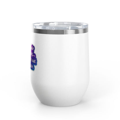 If your hair isn't giving you haven't sat in my chair Tumbler