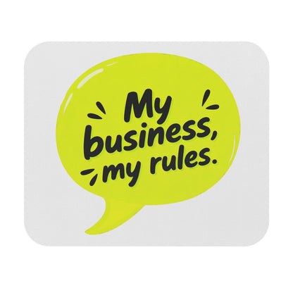 My business, my rules. Mouse Pad