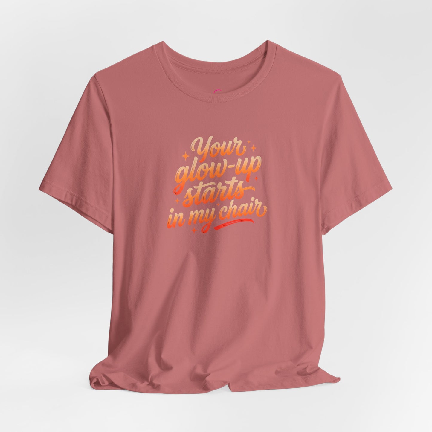 Your glow up starts in my chair T-shirt