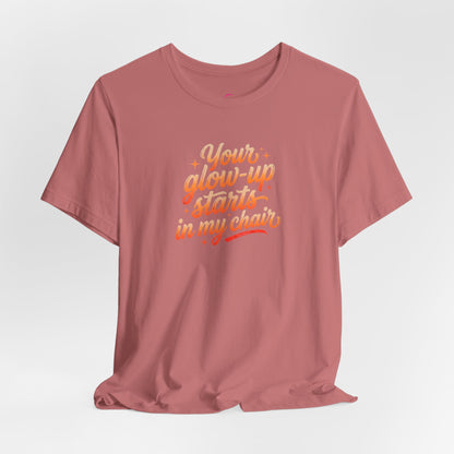 Your glow up starts in my chair T-shirt